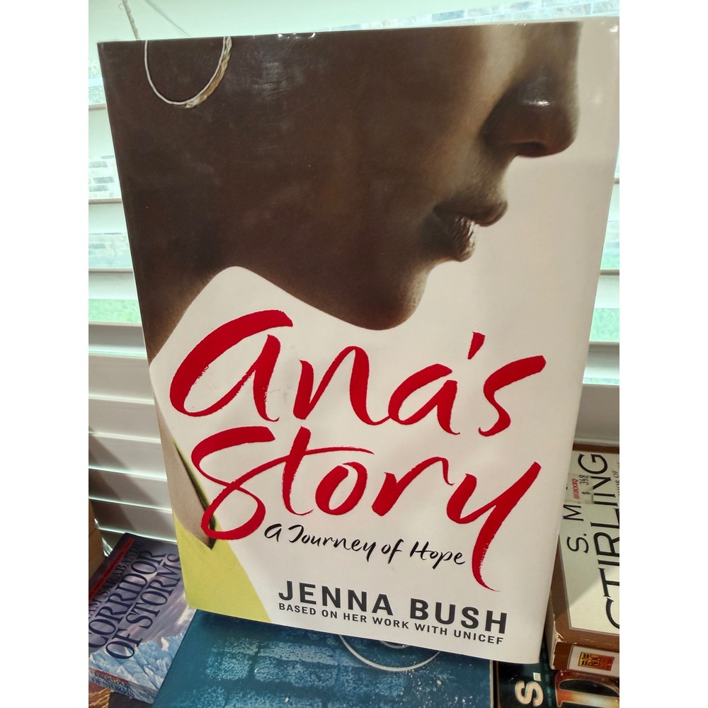 Signed Ana's Story A Journey of Hope Jenna Bush First Edition Hardcover Book
